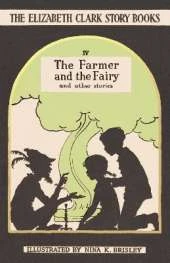 The Farmer and the Fairy: The Elizabeth Clark Story Books