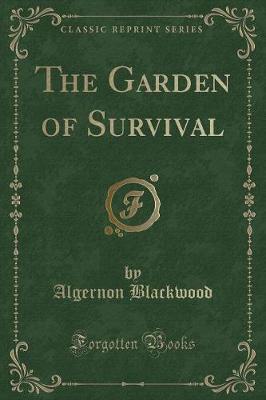 The Garden of Survival (Classic Reprint)