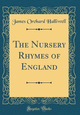 The Nursery Rhymes of England (Classic Reprint)