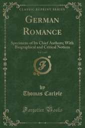 German Romance, Vol. 1 of 2: Specimens of Its Chief Authors; With Biographical and Critical Notices (Classic Reprint)