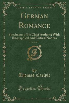German Romance, Vol. 1 of 2: Specimens of Its Chief Authors; With Biographical and Critical Notices (Classic Reprint)