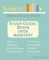 Study Guide: Moon Over Manifest: A Tolman Hall Literature Unit Study