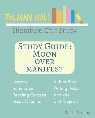 Study Guide: Moon Over Manifest: A Tolman Hall Literature Unit Study