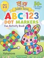 ABC 123 Dot Markers Fun Activity Book: Animals, Numbers and Everyday things for Toddlers, Preschool and Homeschooling. Big Dots, Cut Pages, Gift for Kids Coloring Book. For Kids Ages 2-5