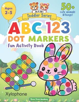 ABC 123 Dot Markers Fun Activity Book: Animals, Numbers and Everyday things for Toddlers, Preschool and Homeschooling. Big Dots, Cut Pages, Gift for Kids Coloring Book. For Kids Ages 2-5