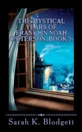 The Mystical Years of Franklin Noah Peterson, Book 3: The Later Years (Noah Text - Syllables + Long Vowels)