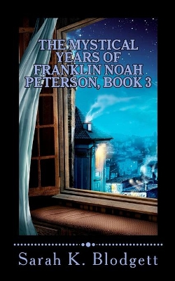 The Mystical Years of Franklin Noah Peterson, Book 3: The Later Years (Noah Text - Syllables + Long Vowels)