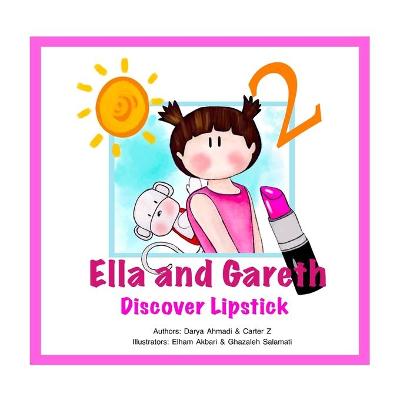 Ella and Gareth Discover Lipstick: A happy story before bedtime.