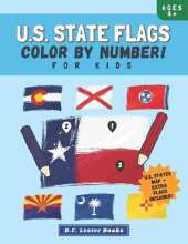 U.S. State Flags: Color by Number for Kids: Bring the 50 Flags of the