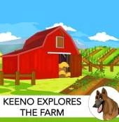 KEENO EXPLORES THE FARM