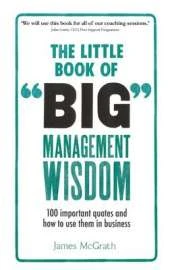 Little Book of Big Management Wisdom: 100 Important Quotes and How to Use Them in Business