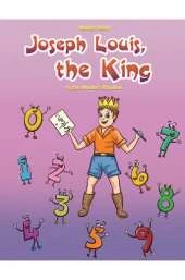 Joseph Louis, the King: In the Numbers Kingdom