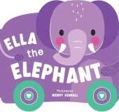 Rolling Pals: Ella the Elephant: An Interactive Board Book for Toddlers with Wheels (Rolling Pals Book 2)
