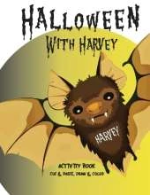 Halloween with Harvey Activity Book, Cut and Paste, Draw and Color: Not too spooky activities for children 6 to 8 with instructions