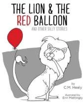 The Lion & the Red Balloon and Other Silly Stories