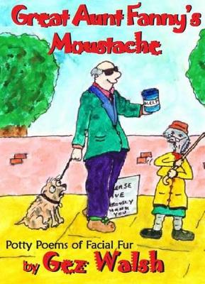 Great Aunt Fanny's Moustache: Potty Poems of Facial Fur