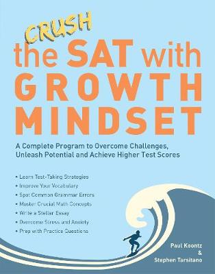Crush The Sat With Growth Mindset: A Complete Program to Overcome Challenges, Unleash Potential and Achieve Higher Test Scores