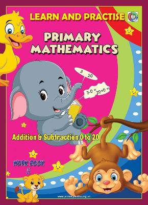 LEARN AND PRACTISE, PRIMARY MATHEMATICS, ADDITION AND SUBTRACTION 0 TO 20: WORK BOOK 5