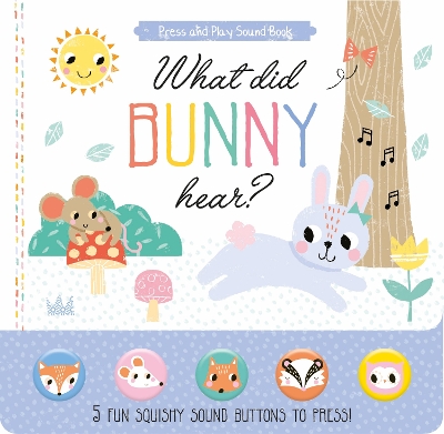 What Did Bunny Hear?: 5 Fun Squishy Sound Buttons To Press!