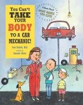 You Can't Take Your Body to a Car Mechanic!: A Book About What Makes You Sick