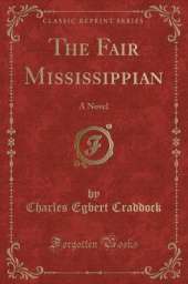 The Fair Mississippian: A Novel (Classic Reprint)