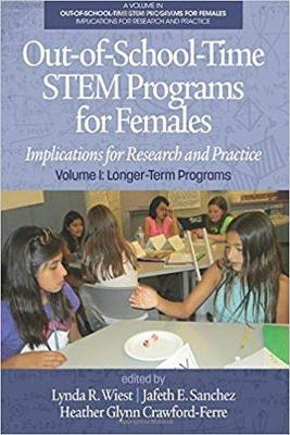 Out-of-School-Time STEM Programs for Females, Volume 1: Implications for Research and Practice: Longer-Term Programs