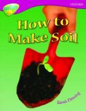 Oxford Reading Tree: Level 10: Treetops Non-Fiction: How to make soil
