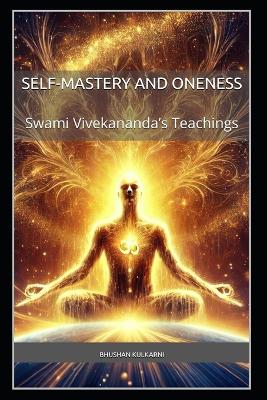 Self-Mastery and Oneness: Swami Vivekananda's Teachings