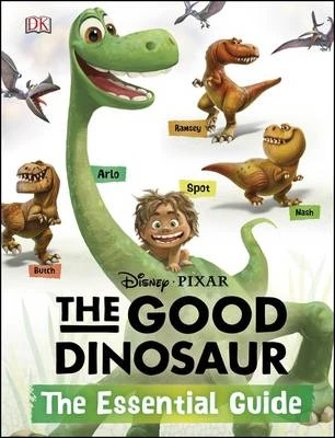 Disney*Pixar The Good Dinosaur: The Essential Guide