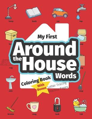 My First Around the House Words Coloring Book: Preschool Educational Activity Book for Early Learners to Color Home Objects while Learning Their First Household Vocabulary Words