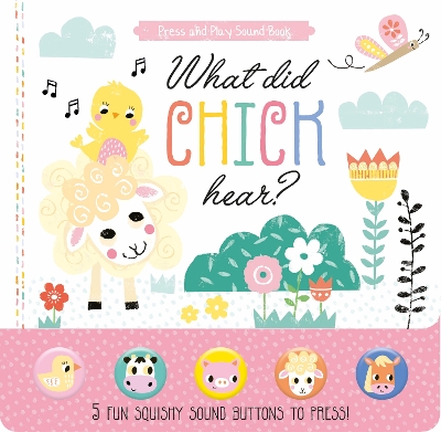 What Did Chick Hear?: 5 Fun Squishy Sound Buttons To Press!