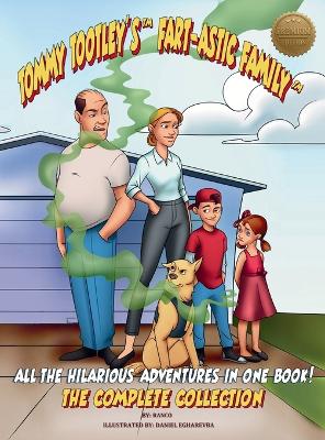 Tommy Tootley's Fart-astic Family, the Complete Collection - Premium Edition: Five hilarious Tootley adventures in one premium-quality book!