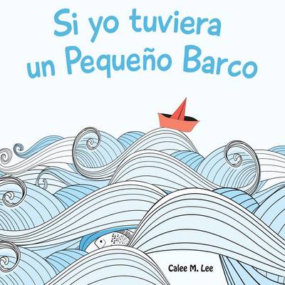 Si Yo Tuviera Un Pequeno Barco