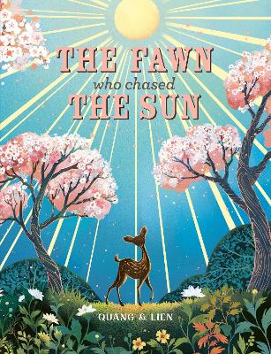 The Fawn Who Chased the Sun: A stunning gift book to treasure!