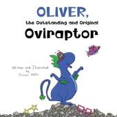 Oliver, the Outstanding and Original Oviraptor: A Roaring Adventure in Seeing the World Differently with Glasses