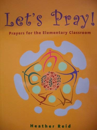 Let's Pray!: Prayers for the Elementary Classroom