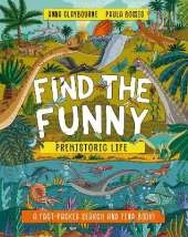 Find the Funny: Prehistoric Life: A fact-packed search and find book!