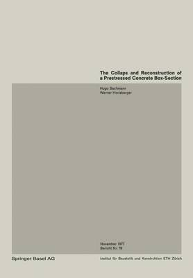 The Collapse and Reconstruction of a Prestressed Concrete Box-Section Girder / Ecroulement et assainissement d'une poutre en caisson precontrainte / Einsturz und Sanierung eines Hohlkastentragers aus Spannbeton
