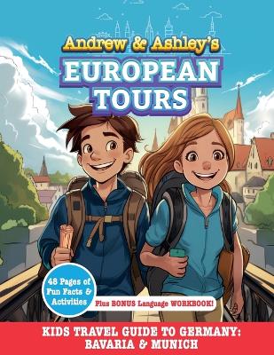 Andrew & Ashley's European Tours, GERMANY Munich & Bavarian Alps: Kids' Travel Guide