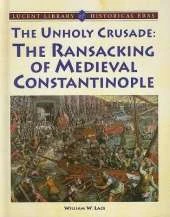 Unholy Crusade: The Ransacking of Medieval Constantinople