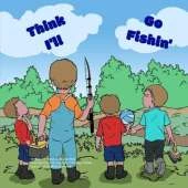 Think I'll Go Fishin'