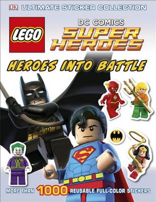 Ultimate Sticker Collection: LEGO (R) DC Comics Super Heroes: Heroes into Battle: More Than 1,000 Reusable Full-Color Stickers