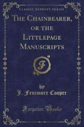 The Chainbearer, or the Littlepage Manuscripts (Classic Reprint)