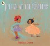 Julian at the Wedding: The highly acclaimed sequel to JULIAN IS A MERMAID, the multi-award-winning modern classic picture book
