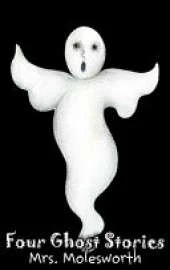 Four Ghost Stories by Mrs. Molesworth, Fiction, Historical