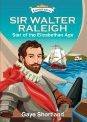 Sir Walter Releigh: Star of the Elizabethan Age