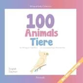 100 animals for Bilingual Toddlers -100 Tiere fur zweisprachige Kleinkinder - English - German - Englisch - Deutsch: Baby Bilingual
