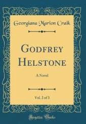 Godfrey Helstone, Vol. 2 of 3: A Novel (Classic Reprint)