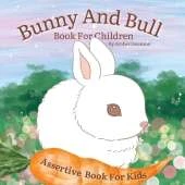 Bunny And Bull Book For Children: Assertive Book For Kids