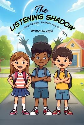 The LISTENING SHADOW: A Story About Courage, Kindness, and Standing